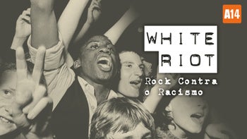 White Riot: Rock Contra o Racismo