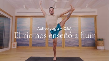 El río nos enseñó a fluir. Active yoga con Arturo