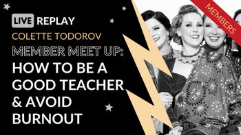 Member Meet Up: How to be a Good Teacher & Avoid Burnout with Colette Todorov