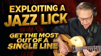 Exploiting A Jazz Lick - Getting The Most Out of a Single Idea