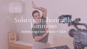 Solstitium: honrar lo luminoso. Vinyasa con Arturo