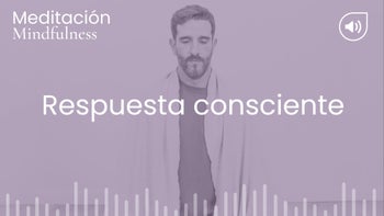 Respuesta consciente. Meditación con Germán