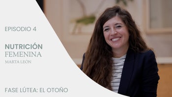 Alimentación para el ciclo de la mujer con Marta León | E.4. Fase lútea o premenstrual. El otoño