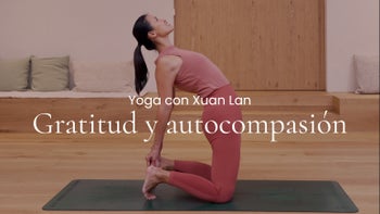Gratitud y autocompasión. Vinyasa con Xuan Lan