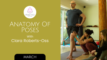 Anatomy Of Poses With Clara Roberts-Oss