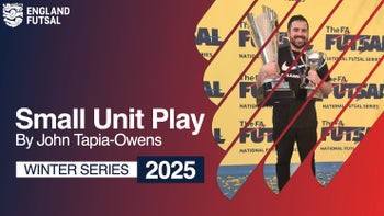  SMALL UNIT PLAY WITH JOHN TAPIA OWENS - ENGLAND FUTSAL WINTER SERIES
