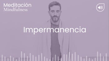 Impermanencia III. Meditación con Germán