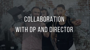 2. Collaboration With DP And Director