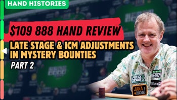 Late Stage and ICM Adjustments in Mystery Bounties | $109 888 Hand Review