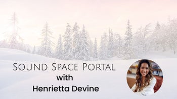 Sound Space Portal with Henrietta Devine