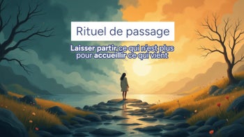 Rituel de passage : laisser partir ce qui n'est plus pour accueillir ce qui vient 