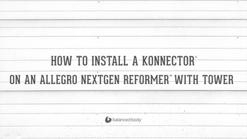 How to Install a Konnector® on an Allegro Nextgen Reformer™ with Tower