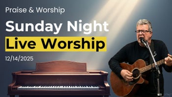 6:30PM CST Sunday Night LIVE Worship 12/14/25