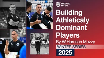 BUILDING ATHLETICALLY DOMINANT PLAYERS WITH HARRSION MUZZY - ENGLAND FUTSAL WINTER SERIES
