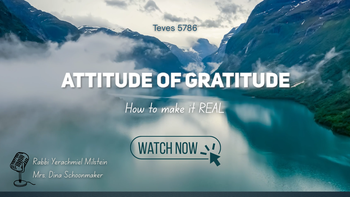 Teves 5786 Attitude of Gratitude