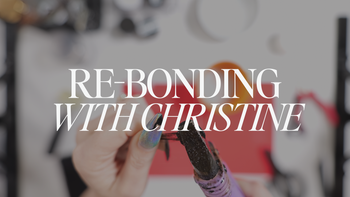 Re-bonding with Christine