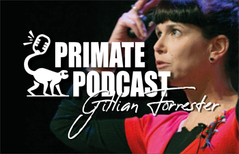 The Primate Podcast-  Ian Redmond OBE  &  Professor Gillian Forrester