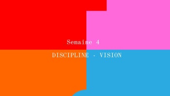 Semaine 4 /  DISCIPLINE · VISION