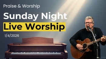 6:30PM CST Sunday Night LIVE Worship 1/4/26