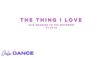 The Thing I Love | Give Meaning to the Movement | 1.9.26