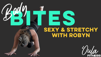 Body Bites | Sexy & Stretchy | Robyn | 1.12.26
