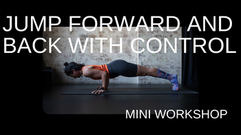 NEW! Jump Forward and Back with Control Mini Workshop with Matt