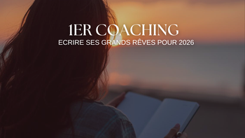 1er Coaching - Ecrire ses rêves et projets pour 2026
