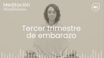 Tercer trimestre de embarazo. Meditación con Vilma