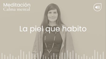 La piel que habito. Meditación con Angélica