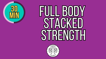 30 Min Stacked Full Body Strength