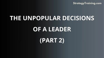 The Unpopular Decisions Of A Leader. Part 2