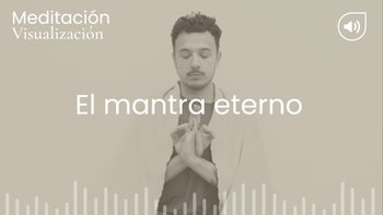 El mantra eterno. Meditación con Arturo