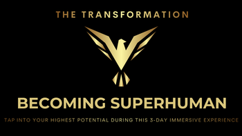 The Transformation: BECOMING SUPERHUMAN