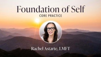 Foundation of Self - Core Practice