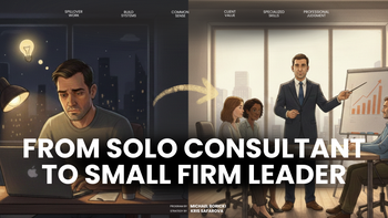 From Solo Consultant to Small Firm Leader