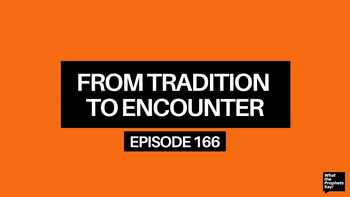 WTPS EP166: From Tradition to Encounter: Learning to See