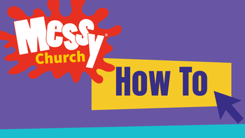Messy Church How Tos