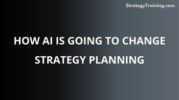 How AI Is Going to Change Strategy Planning