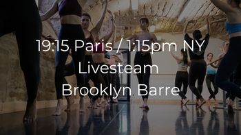 19:15 Paris / 1:15pm NY - Livestream Brooklyn Barre®