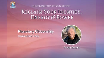 Gregg Braden - Planetary Citizenship: Healing Into Unity