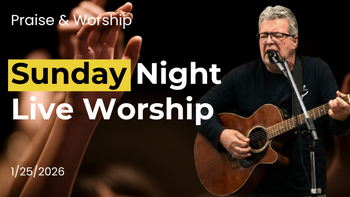 6:30PM CST Sunday Night LIVE Worship 1/25/26