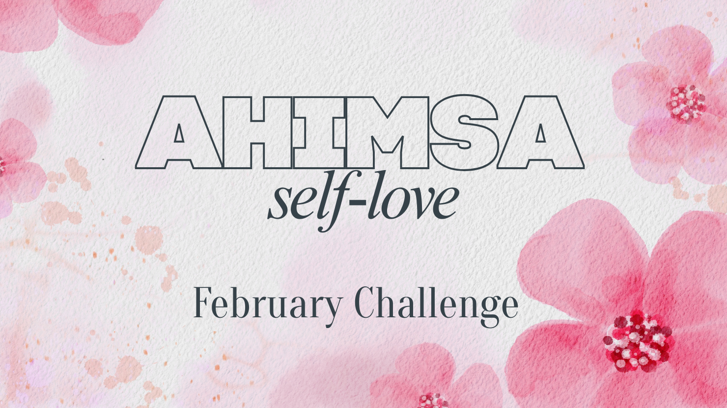 February Challenge: Self-Love (The Embodied Kind)