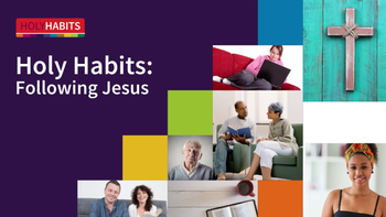 Holy Habits: Following Jesus