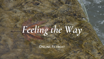 Feeling the Way – Deepen your Meditation