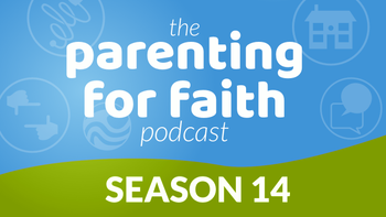 The Parenting for Faith Podcast