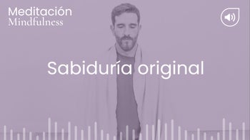 Sabiduría original. Meditación con Germán