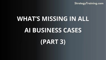 Part 3: What's missing in all AI business cases