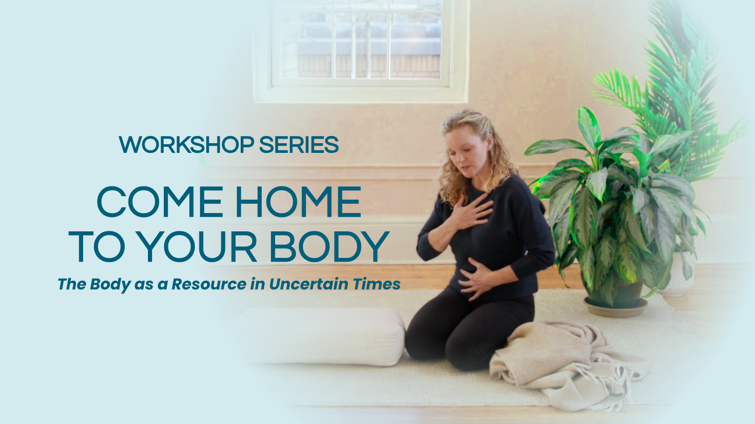 Come Home to Your Body: The Body as a Resource in Uncertain Times