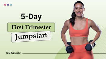 5-Day 1st Trimester Fitness Jumpstart [Prenatal]