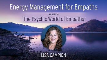 Module 4 - The Psychic World Of Empaths